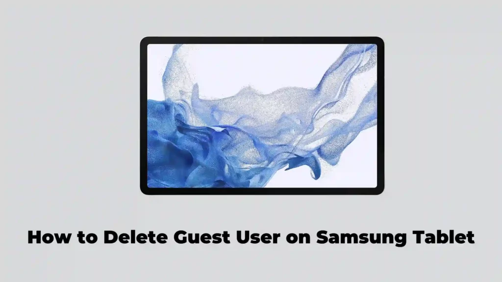 How to delete guest user on Samsung tablet