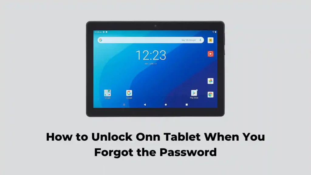 How to Unlock Onn Tablet When You Forgot the Password